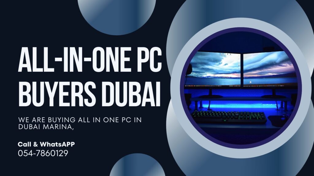 All-in-One PC buyers in Dubai Marina accepting various AIO desktop computers